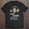 I Became A Science Teacher t shirt Ad