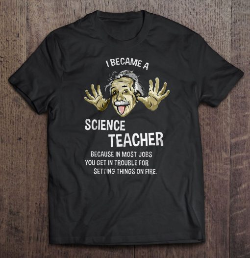 I Became A Science Teacher t shirt Ad
