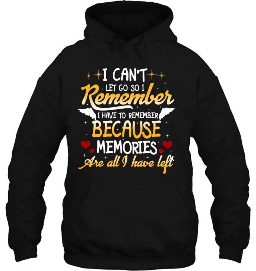 I Can Not Let Go So I Remember hoodie Ad