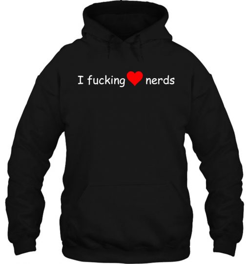 I Fucking Love Nerds hoodie Ad