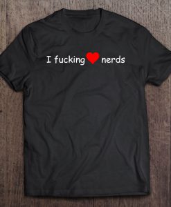 I Fucking Love Nerds t shirt Ad