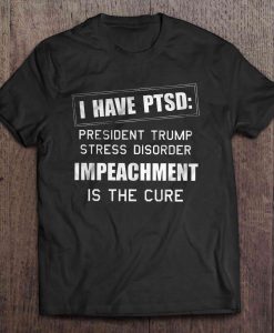 I Have Ptsd President Trump Stress tshirt Ad