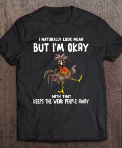 I Naturally Look Mean But I’m Okay T-SHIRT NT