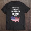 I Read The Transcript Impeach Trump Now t shirt Ad