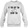 If You Go Em Blow Em Whistleblower Impeach Trump sweatshirt Ad