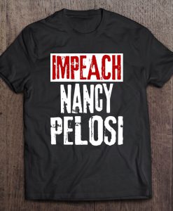 Impeach Nancy Pelosi t shirt Ad