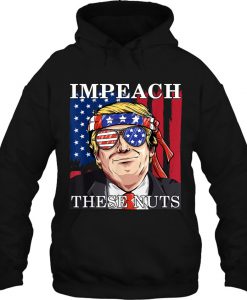 Impeach These Nuts Funny Trump hoodie Ad