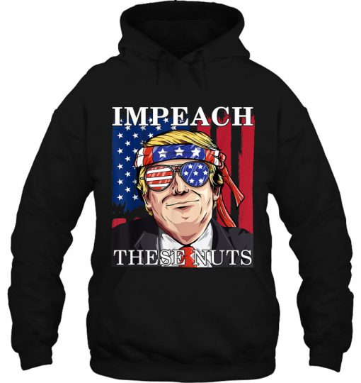 Impeach These Nuts Funny Trump hoodie Ad