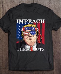 Impeach These Nuts Funny Trump t shirt Ad