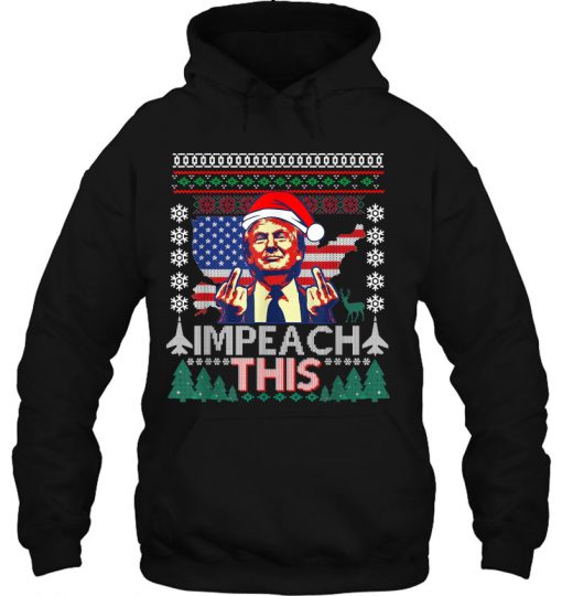 Impeach This Donald Trump Republican Conservative Christmas hoodie Ad