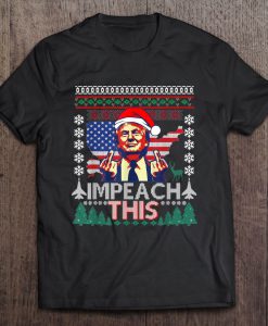 Impeach This Donald Trump Republican Conservative Christmas t shirt Ad