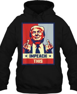 Impeach This Donald Trump hoodie Ad