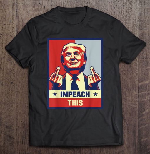 Impeach This Donald Trump t shirt Ad