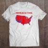 Impeach This President Donald Trump USA Maps t shirt Ad