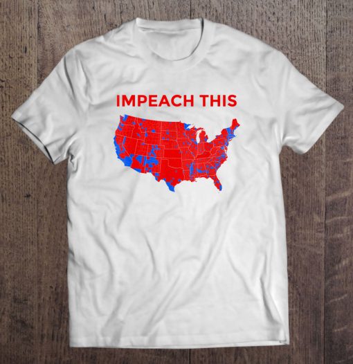 Impeach This President Donald Trump USA Maps t shirt Ad