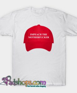 Impeach the motherfucker T-Shirt NT