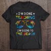 I’m Done Teaching t shirt Ad
