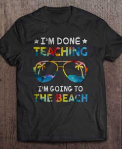 I’m Done Teaching t shirt Ad
