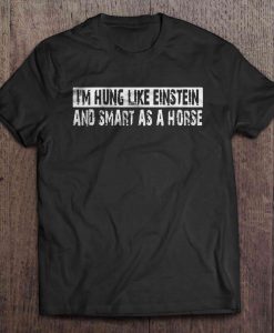 I’m Hung Like Einstein t shirt Ad