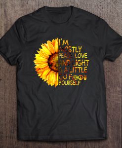 I’m Mostly Peace Love And Light t shirt Ad