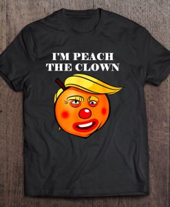 I’m Peach The Clown t shirt Ad