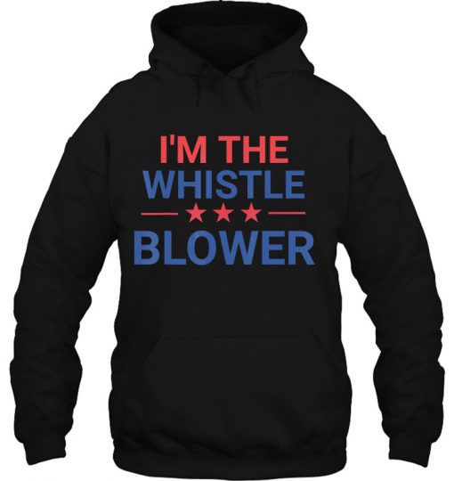 I’m The Whistle Blower hoodie Ad