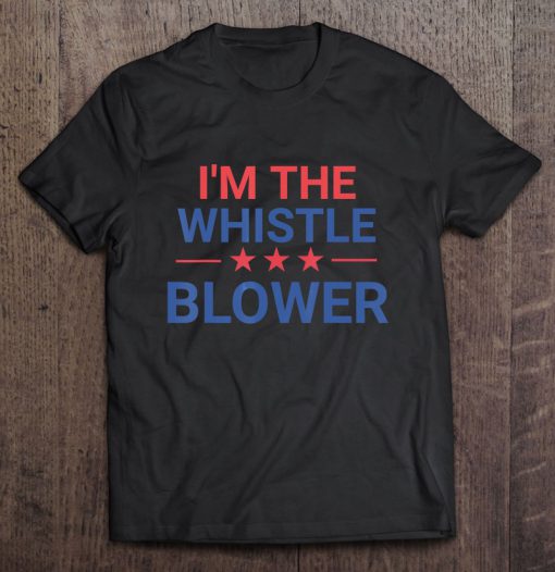 I’m The Whistle Blower t shirt Ad