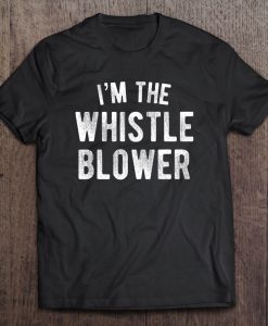I’m The Whistle Blower tshirtAd