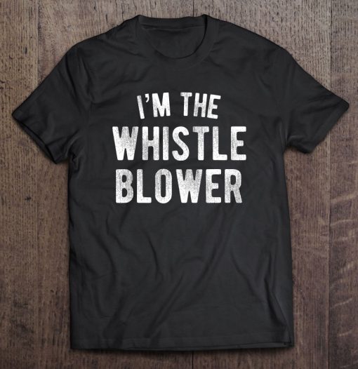 I’m The Whistle Blower tshirtAd