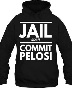 Jail Schiff Commit Pelosi hoodie Ad