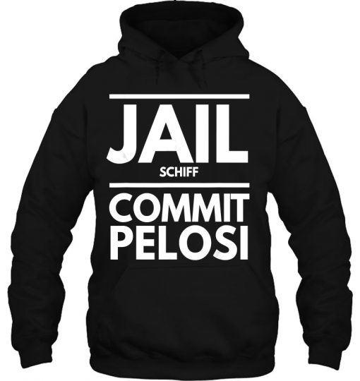 Jail Schiff Commit Pelosi hoodie Ad