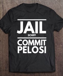 Jail Schiff Commit Pelosi t shirt Ad