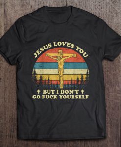 Jesus Love You But I Don’t Go Fuck Yourself Vintage t shirt Ad