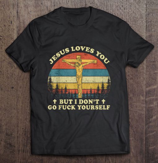Jesus Love You But I Don’t Go Fuck Yourself Vintage t shirt Ad