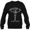 Jesus Loves You But I Don’t Go Fuck Yourself sweatshirt Ad