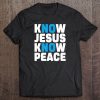 Know Jesus Know Peace T-SHIRT NT
