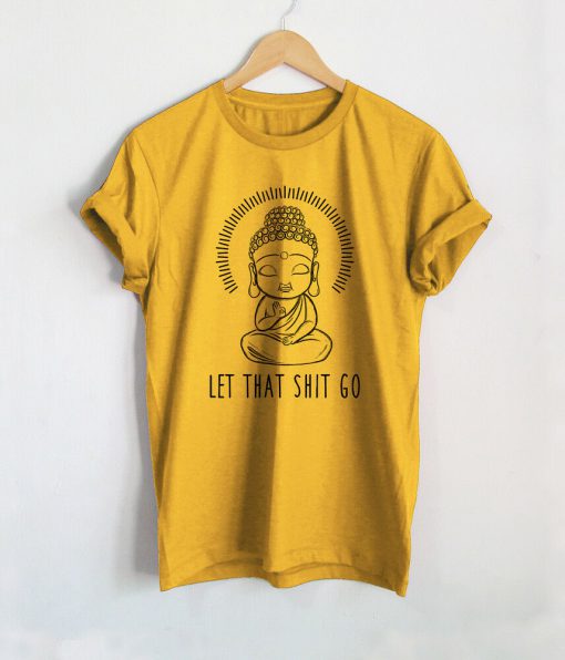 Let That Shit Go T-Shirt Ad