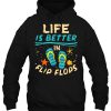 Life Is Better In Flip Flops Beach hoodie Ad