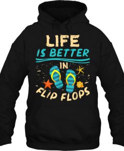 Life Is Better In Flip Flops Beach hoodie Ad