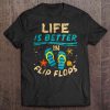 Life Is Better In Flip Flops Beach t shirt Ad