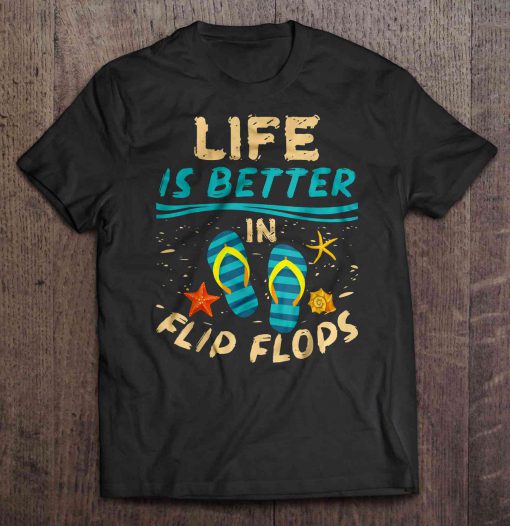 Life Is Better In Flip Flops Beach t shirt Ad