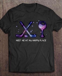 Meet Me At My Happy Place – Hockey And Wine t shirt Ad