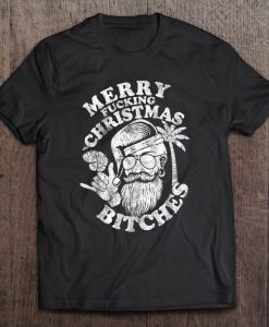 Merry Fucking Christmas Bitches T-SHIRT NT