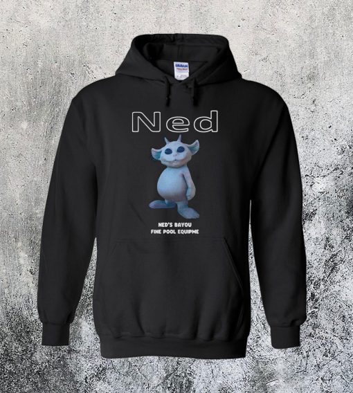 Ned’s Bayou Fine Pool Equipment Hoodie Ad