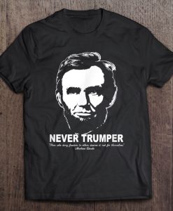 Never Trumper Abraham Lincoln t shirt Ad