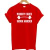Nobody Cares Work Harder Red T shirts Ad