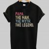 PAPA The Man The Myth The Legend T-Shirt Ad