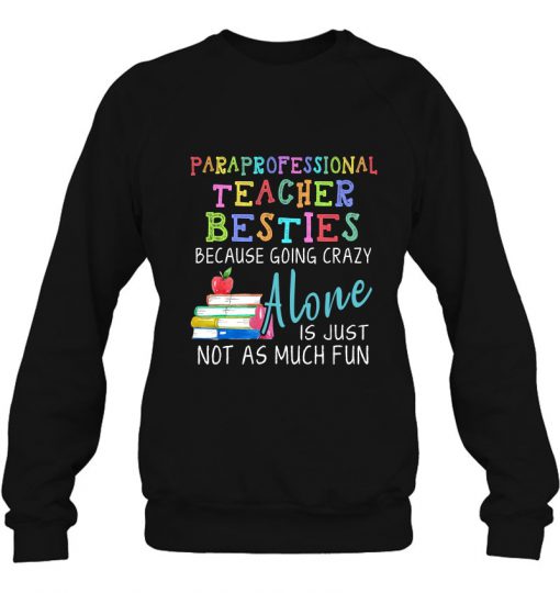 Paraprofessional Teacher Besties sweatshirt Ad