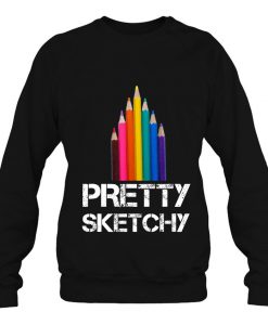 Pretty Sketchy Artist Teacher sweatshirt Ad