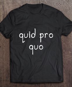 Quid Pro Quo Anti-Trump t shirt Ad